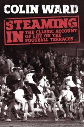 book Steaming In: The Classic Account of Life on the Football Terraces