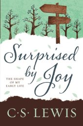 book Surprised by Joy: The Shape of My Early Life