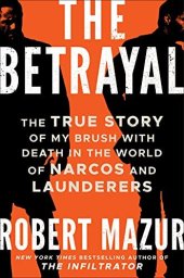 book The Betrayal: The True Story of My Brush with Death in the World of Narcos and Launderers