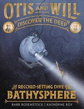 book Otis and Will Discover the Deep: The Record-Setting Dive of the Bathysphere