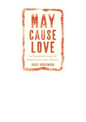 book May Cause Love: An Unexpected Journey of Enlightenment After Abortion