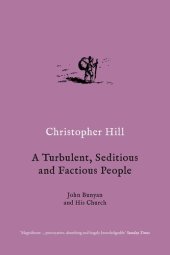 book A Turbulent, Seditious and Factious People: John Bunyan and His Church