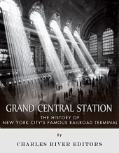 book Grand Central Station: The History of New York City’s Famous Railroad Terminal