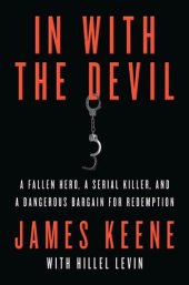 book In with the Devil: A Fallen Hero, a Serial Killer, and a Dangerous Bargain for Redemption