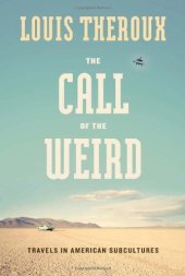 book The Call of the Weird: Travels in American Subcultures