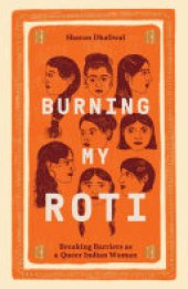 book Burning My Roti: Breaking Barriers as a Queer Indian Woman