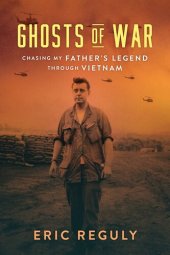 book Ghosts of War: Chasing My Father's Legend Through Vietnam