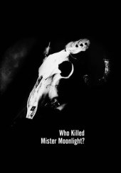 book Who Killed Mister Moonlight?: Bauhaus, Black Magick, and Benediction