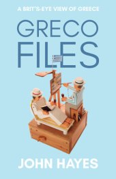 book Greco Files: A Brit’s-Eye View of Greece