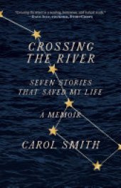 book Crossing the River: Seven Stories That Saved My Life, A Memoir