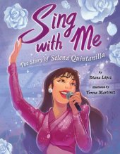 book Sing with Me: The Story of Selena Quintanilla