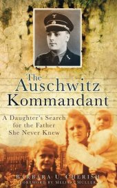 book The Auschwitz Kommandant: A Daughter's Search for the Father She Never Knew