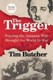 book The Trigger: Hunting the Assassin Who Brought the World to War