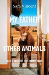 book My Father and Other Animals: How I Took on the Family Farm