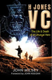 book H Jones VC: The Life  Death of an Unusual Hero