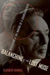 book Balanchine & the Lost Muse: Revolution & the Making of a Choreographer