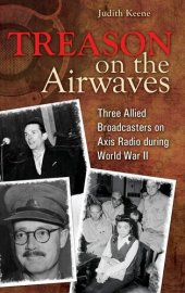 book Treason on the Airwaves: Three Allied Broadcasters on Axis Radio during World War II