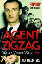 book 'AGENT ZIGZAG: THE TRUE WARTIME STORY OF EDDIE CHAPMAN: LOVER, TRAITOR, HERO, SPY'