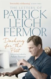 book Dashing for the Post: The Letters of Patrick Leigh Fermor