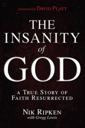 book The Insanity of God: A True Story of Faith Resurrected