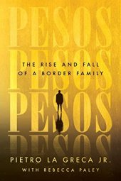 book Pesos: The Rise and Fall of a Border Family