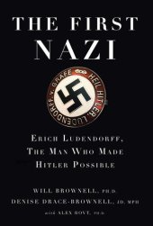 book The First Nazi: Erich Ludendorff, the Man Who Made Hitler Possible