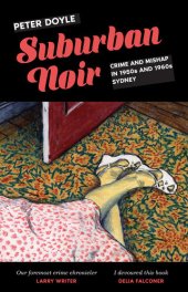 book Suburban Noir: Crime and mishap in the 1950s and 1960s Sydney