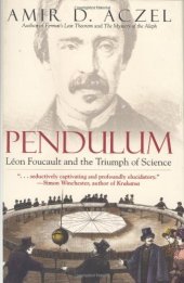 book Pendulum: Leon Foucault and the Triumph of Science