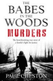 book The Babes in the Woods Murders: The shocking true story of how child murderer Russell Bishop was finally brought to justice