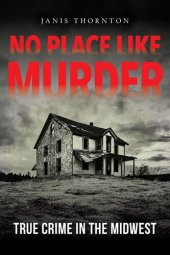 book No Place Like Murder: True Crime in the Midwest