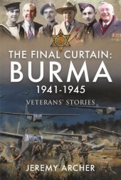 book The Final Curtain: Burma 1941-1945: Veterans' Stories