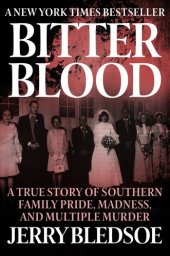 book Bitter Blood: A True Story of Southern Family Pride, Madness, and Multiple Murder