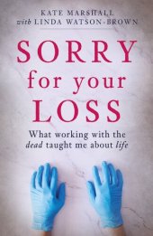 book Sorry for Your Loss: What Working with the Dead Taught me About Life