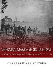 book Sherman Makes Georgia Howl: The Atlanta Campaign and Sherman’s March to the Sea