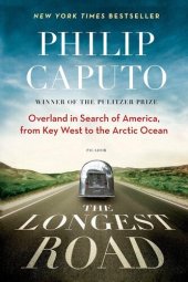 book The Longest Road: Overland in Search of America, from Key West to the Arctic Ocean