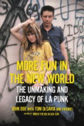 book More Fun in the New World: The Unmaking and Legacy of L.A. Punk