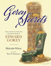 book Gorey Secrets: Artistic and Literary Inspirations behind Divers Books by Edward Gorey