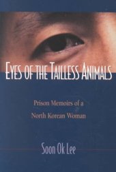 book Eyes of the Tailless Animals: Prison Memoirs of a North Korean Woman