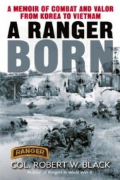 book A Ranger Born: A Memoir of Combat and Valor from Korea to Vietnam