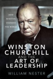 book Winston Churchill and the Art of Leadership: How Winston Changed the World