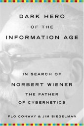 book Dark Hero of the Information Age: In Search Of Norbert Wiener--Father of Cybernetics