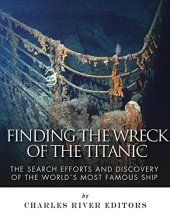 book Finding the Wreck of the Titanic: The Search Efforts and the Discovery of the World’s Most Famous Ship