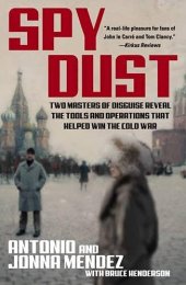 book Spy Dust: Two Masters of Disguise Reveal the Tools and Operations that Helped Win the Cold War