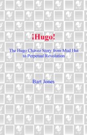 book Hugo!: The Hugo Chavez Story from Mud Hut to Perpetual Revolution