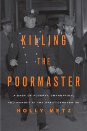 book Killing the Poormaster: A Saga of Poverty, Corruption, and Murder in the Great Depression