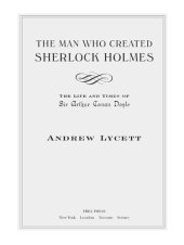 book The Man Who Created Sherlock Holmes: The Life and Times of Sir Arthur Conan Doyle