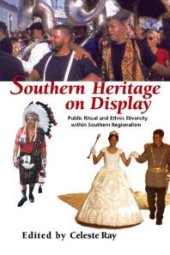 book Southern Heritage on Display: Public Ritual and Ethnic Diversity Within Southern Regionalism