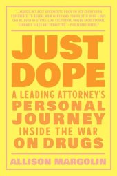 book Just Dope: A Leading Attorney's Personal Journey Inside the War on Drugs