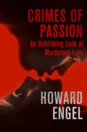 book Crimes of Passion : An Unblinking Look at Murderous Love