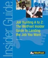 book Job Hunting A to Z : The WetFeet Insider Guide to Landing the Job You Want